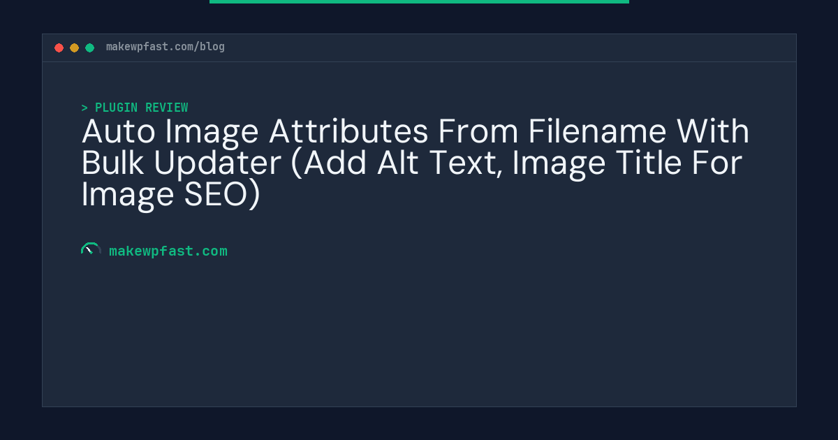 Auto Image Attributes From Filename With Bulk Updater (Add Alt Text, Image Title For Image SEO) - MakeWPFast