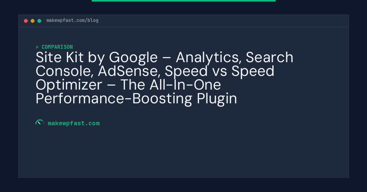 Site Kit by Google – Analytics, Search Console, AdSense, Speed vs Speed Optimizer – The All-In-One Performance-Boosting Plugin - MakeWPFast