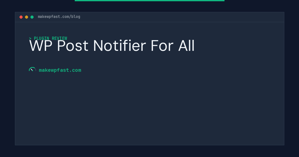 WP Post Notifier For All - MakeWPFast