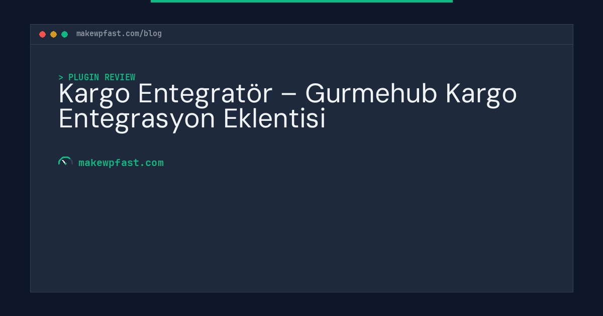 Kargo Entegratör – Gurmehub Kargo Entegrasyon Eklentisi - MakeWPFast
