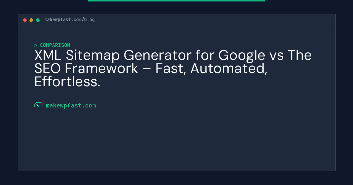 XML Sitemap Generator for Google vs The SEO Framework – Fast, Automated, Effortless. - MakeWPFast