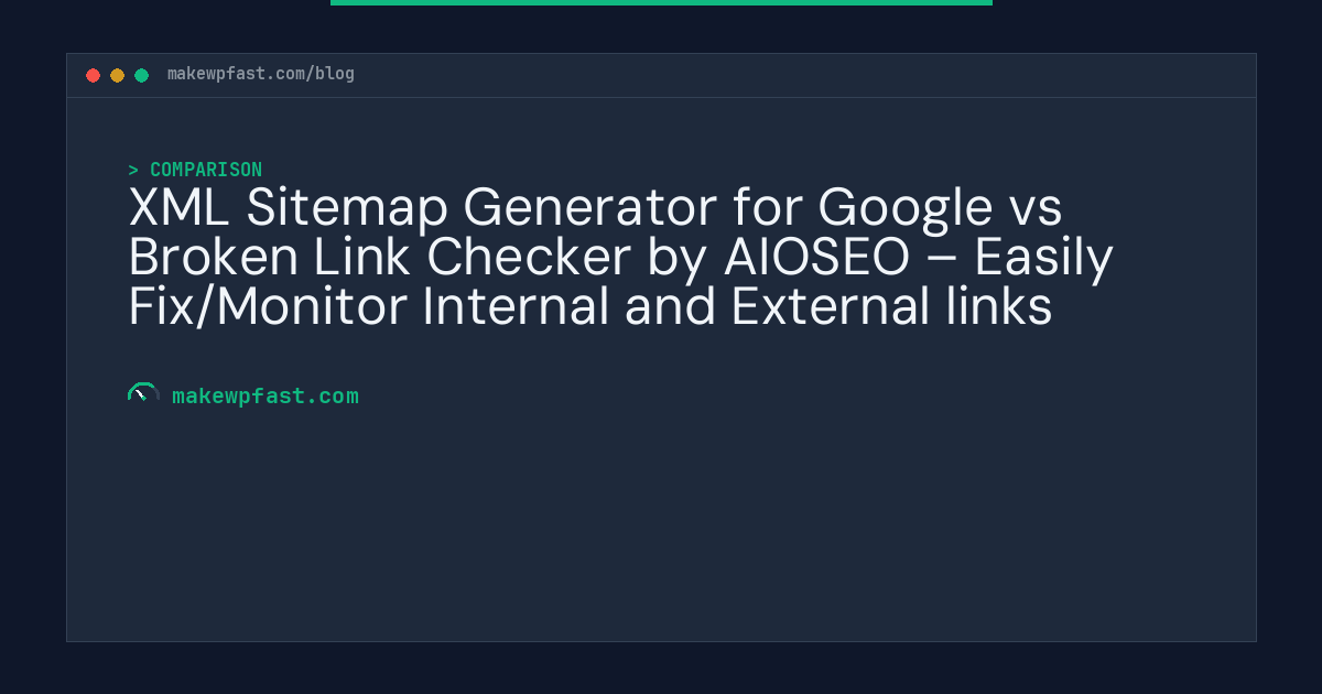 XML Sitemap Generator for Google vs Broken Link Checker by AIOSEO – Easily Fix/Monitor Internal and External links - MakeWPFast