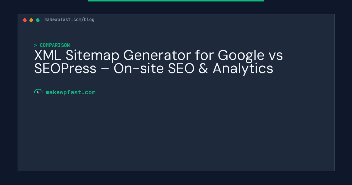 XML Sitemap Generator for Google vs SEOPress – On-site SEO & Analytics - MakeWPFast