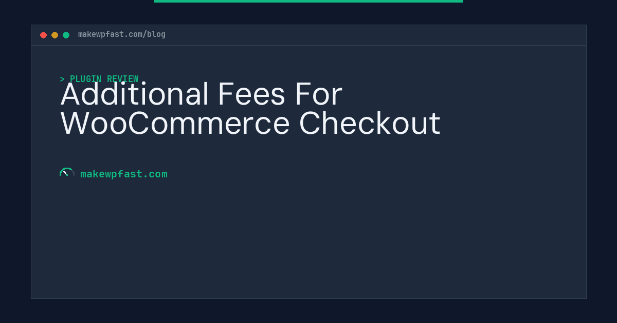 Additional Fees For WooCommerce Checkout - MakeWPFast