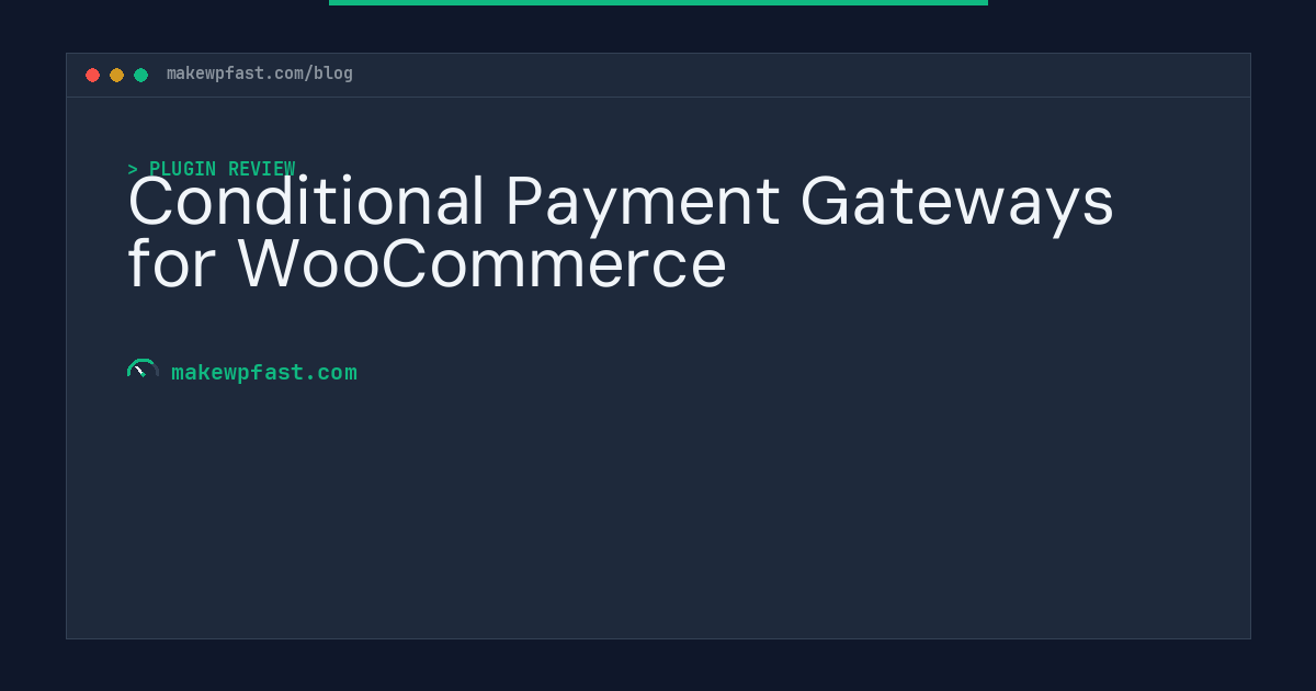 Conditional Payment Gateways for WooCommerce - MakeWPFast
