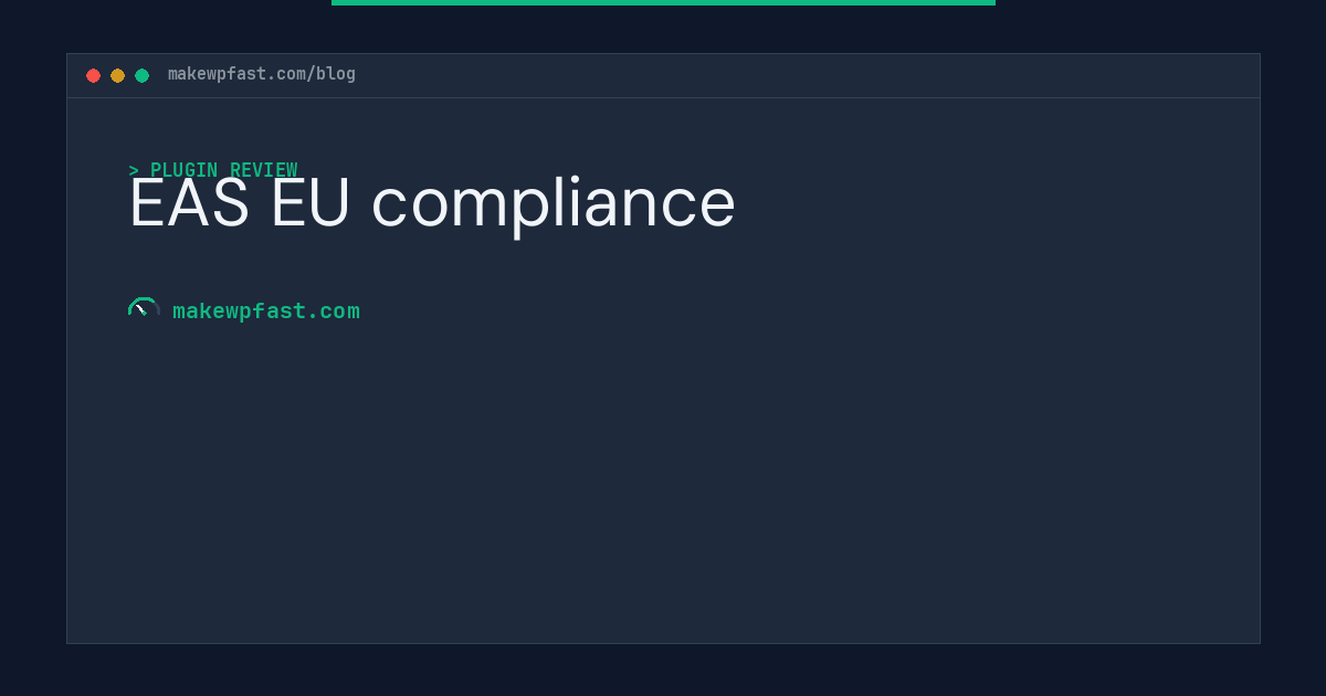 EAS EU compliance - MakeWPFast