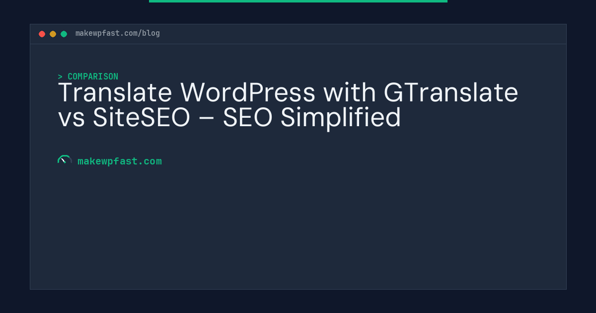 Translate WordPress with GTranslate vs SiteSEO – SEO Simplified - MakeWPFast