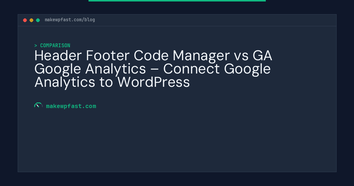 Header Footer Code Manager vs GA Google Analytics – Connect Google Analytics to WordPress - MakeWPFast