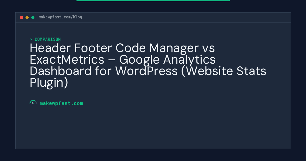 Header Footer Code Manager vs ExactMetrics – Google Analytics Dashboard for WordPress (Website Stats Plugin) - MakeWPFast