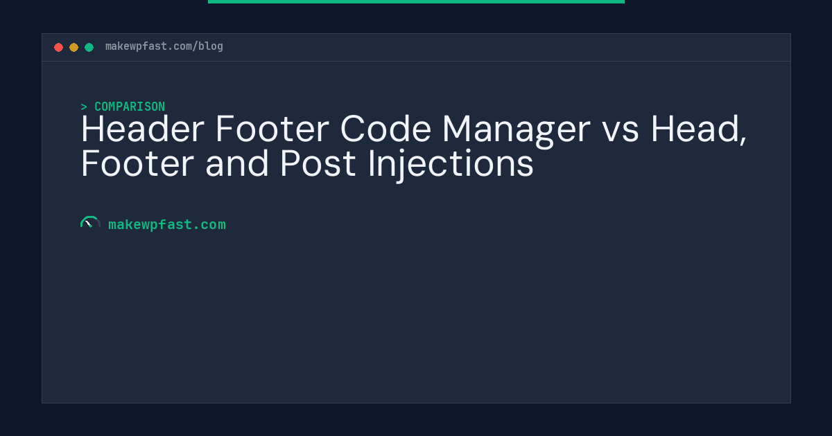 Header Footer Code Manager vs Head, Footer and Post Injections - MakeWPFast