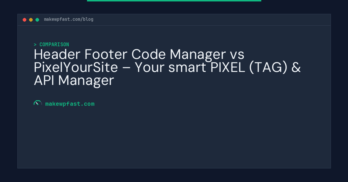 Header Footer Code Manager vs PixelYourSite – Your smart PIXEL (TAG) & API Manager - MakeWPFast