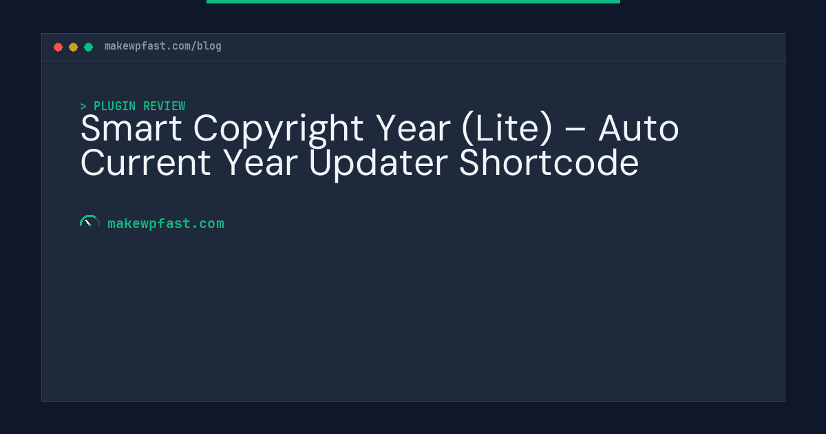 Smart Copyright Year (Lite) – Auto Current Year Updater Shortcode - MakeWPFast