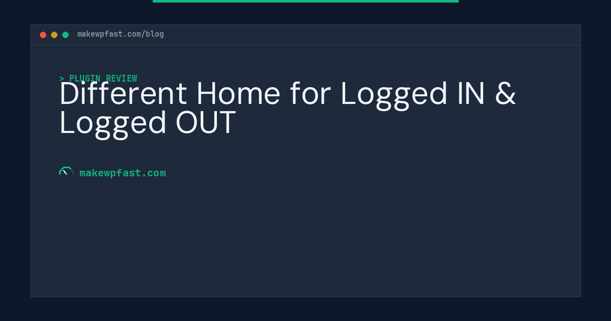Different Home for Logged IN & Logged OUT - MakeWPFast