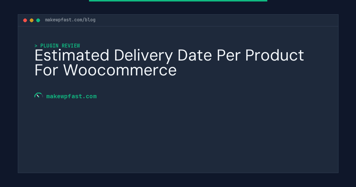 Estimated Delivery Date Per Product For Woocommerce - MakeWPFast