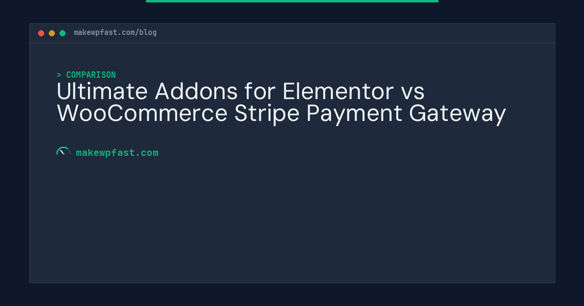 Ultimate Addons for Elementor vs WooCommerce Stripe Payment Gateway - MakeWPFast