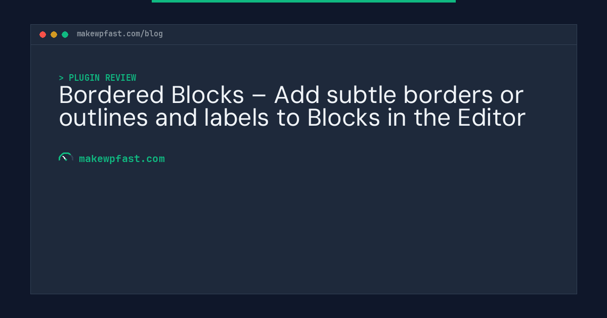 Bordered Blocks – Add subtle borders or outlines and labels to Blocks in the Editor - MakeWPFast