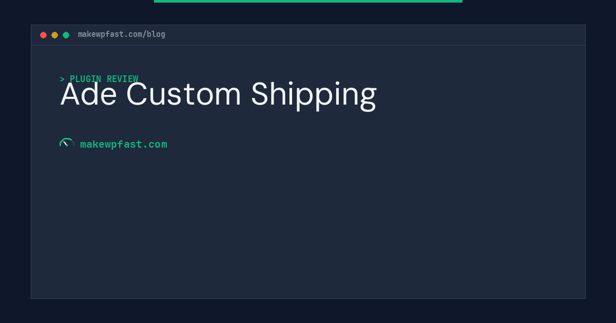 Ade Custom Shipping - MakeWPFast