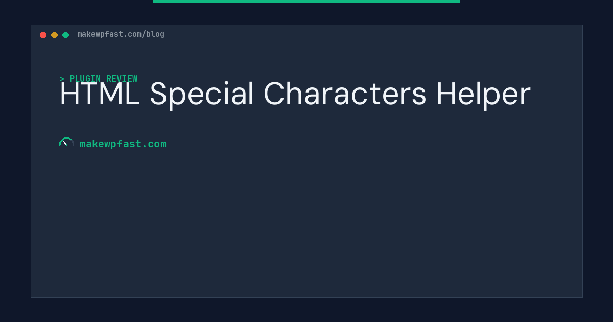HTML Special Characters Helper - MakeWPFast