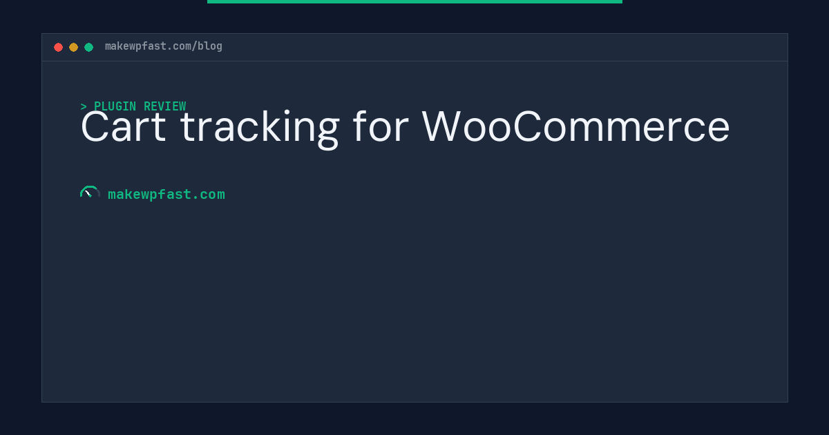 Cart tracking for WooCommerce - MakeWPFast