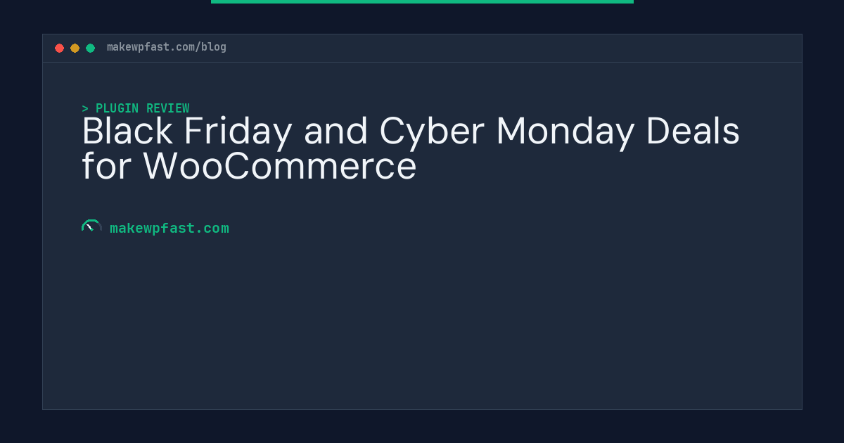 Black Friday and Cyber Monday Deals for WooCommerce - MakeWPFast