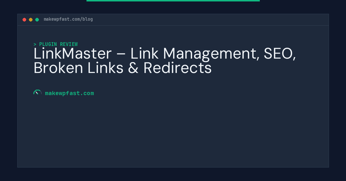 LinkMaster – Link Management, SEO, Broken Links & Redirects - MakeWPFast