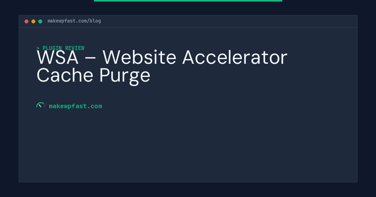 WSA – Website Accelerator Cache Purge - MakeWPFast