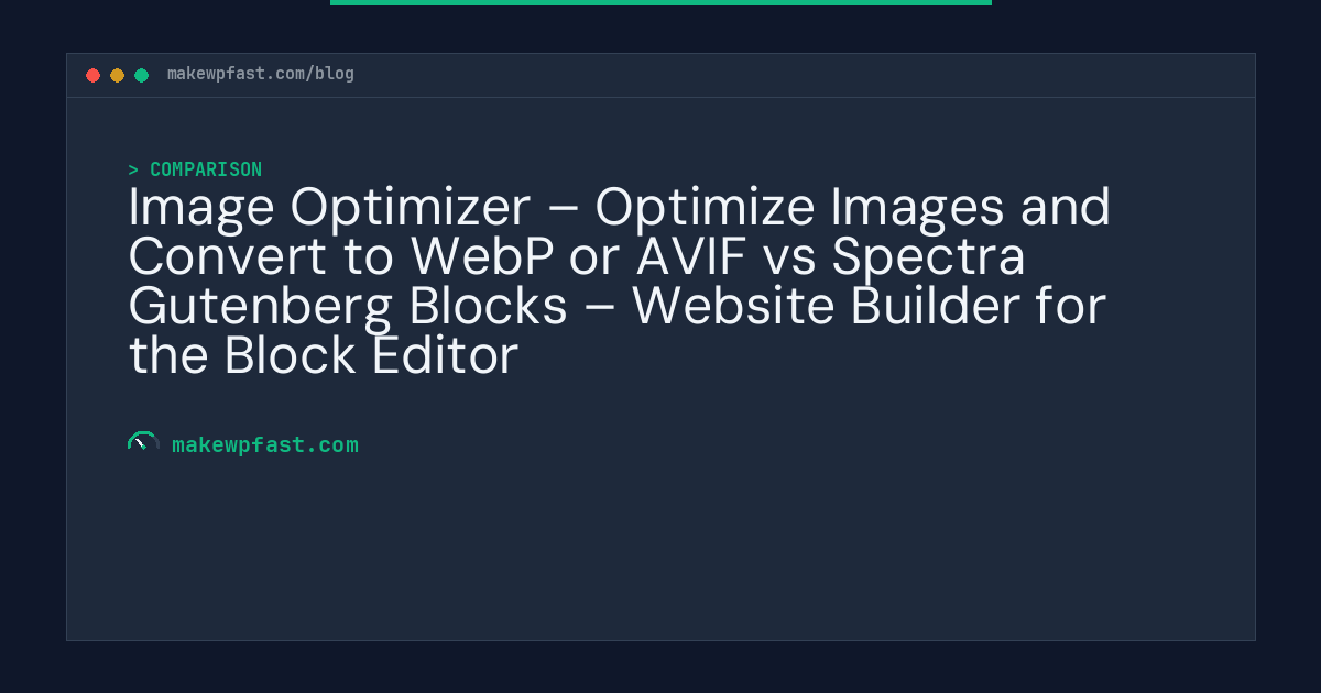 Image Optimizer – Optimize Images and Convert to WebP or AVIF vs Spectra Gutenberg Blocks – Website Builder for the Block Editor - MakeWPFast