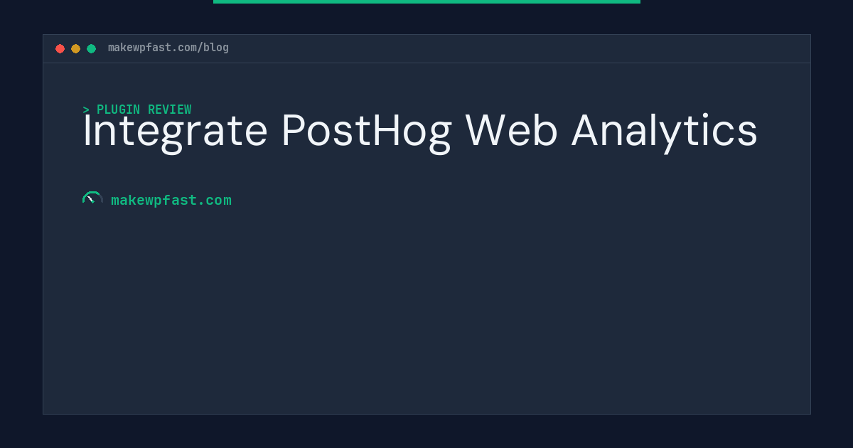 Integrate PostHog Web Analytics - MakeWPFast