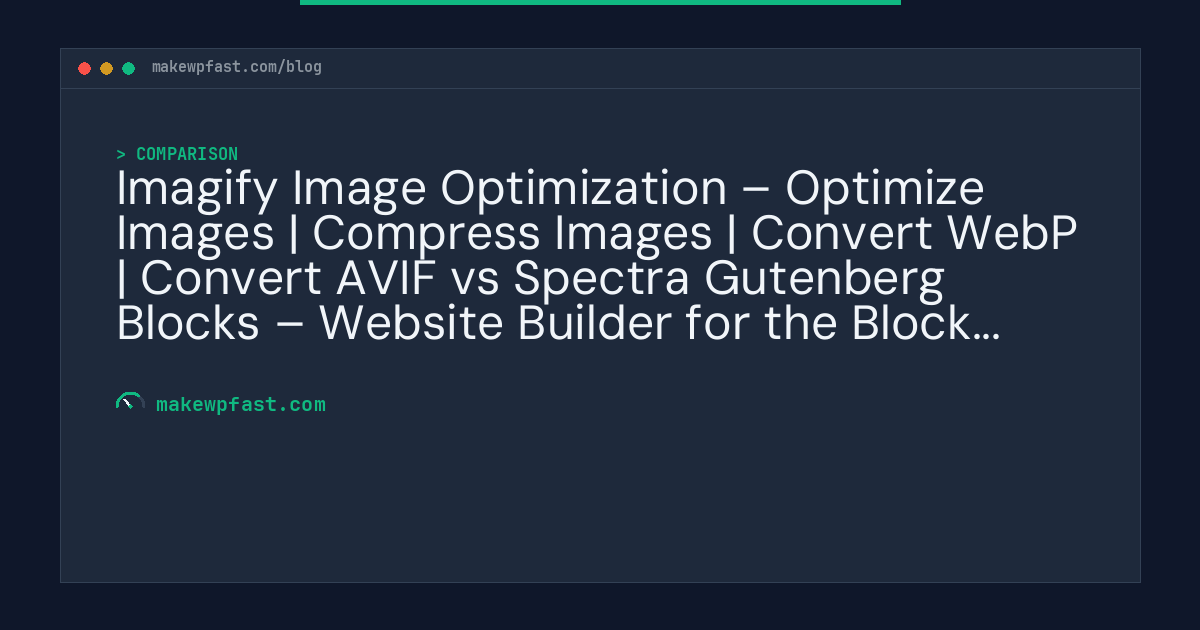 Imagify Image Optimization – Optimize Images | Compress Images | Convert WebP | Convert AVIF vs Spectra Gutenberg Blocks – Website Builder for the Block Editor - MakeWPFast