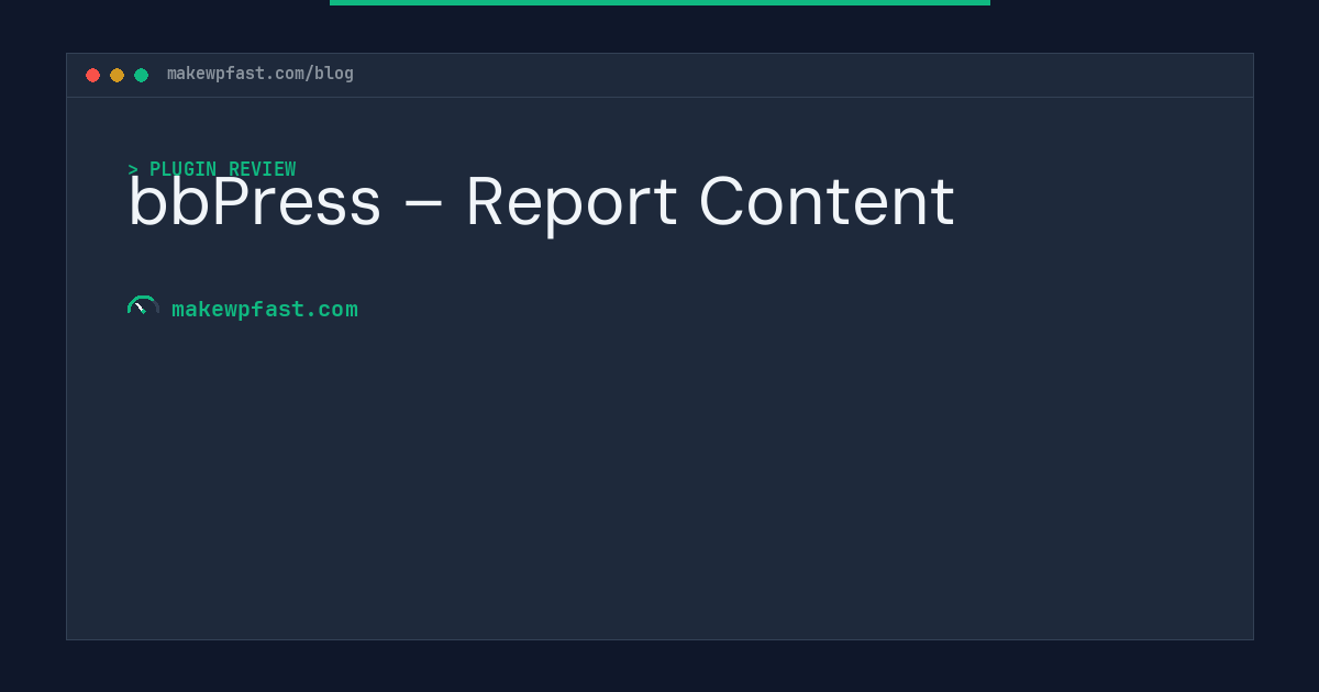 bbPress – Report Content - MakeWPFast