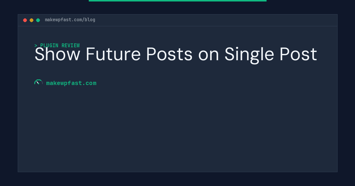 Show Future Posts on Single Post - MakeWPFast