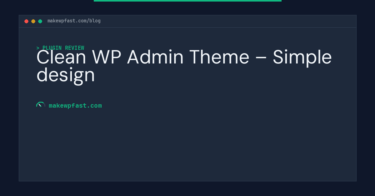 Clean WP Admin Theme – Simple design - MakeWPFast