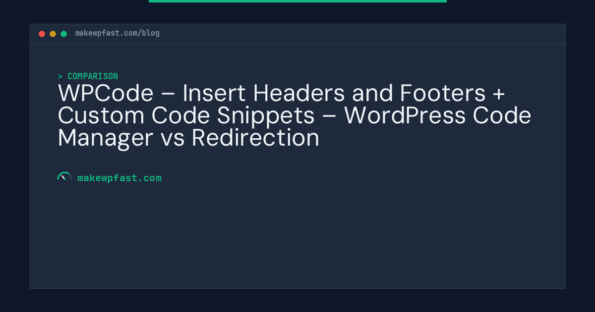 WPCode – Insert Headers and Footers + Custom Code Snippets – WordPress Code Manager vs Redirection - MakeWPFast