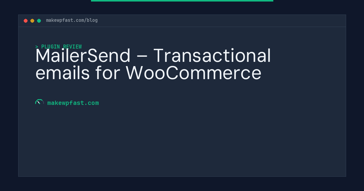 MailerSend – Transactional emails for WooCommerce - MakeWPFast