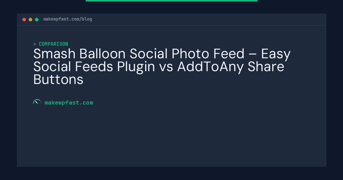 Smash Balloon Social Photo Feed – Easy Social Feeds Plugin vs AddToAny Share Buttons - MakeWPFast