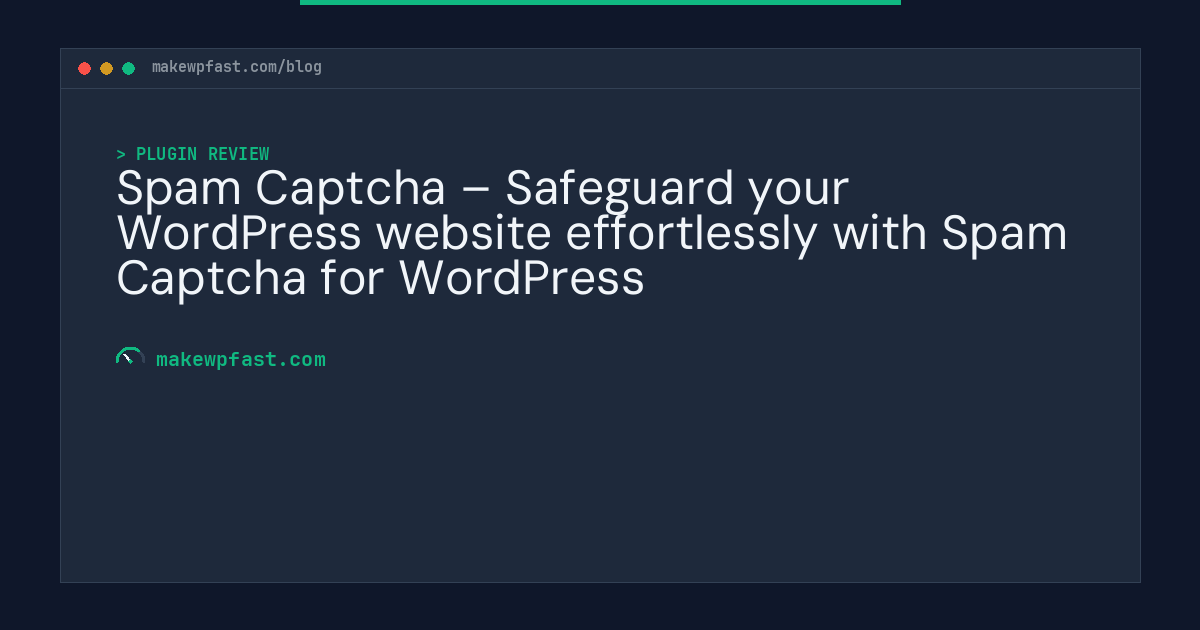 Spam Captcha – Safeguard your WordPress website effortlessly with Spam Captcha for WordPress - MakeWPFast