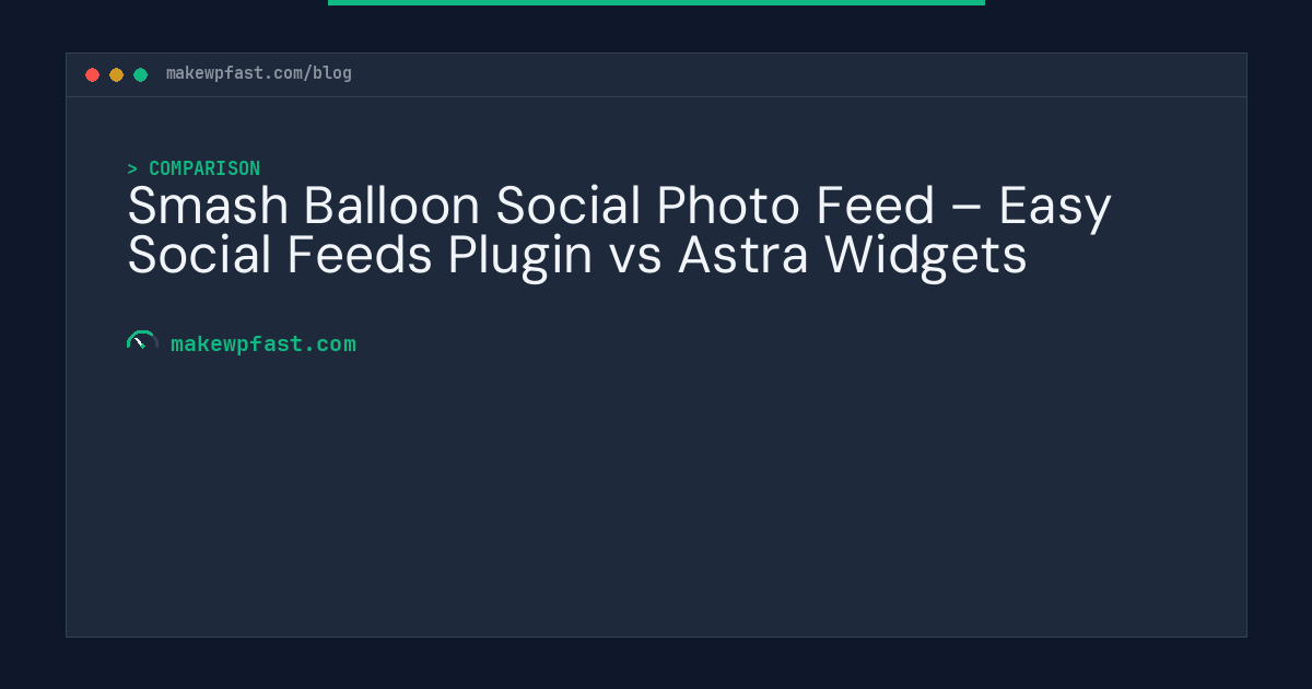 Smash Balloon Social Photo Feed – Easy Social Feeds Plugin vs Astra Widgets - MakeWPFast