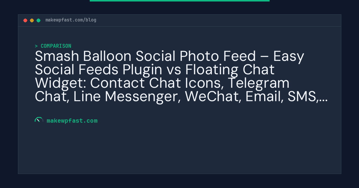 Smash Balloon Social Photo Feed – Easy Social Feeds Plugin vs Floating Chat Widget: Contact Chat Icons, Telegram Chat, Line Messenger, WeChat, Email, SMS, Call Button – Chaty - MakeWPFast