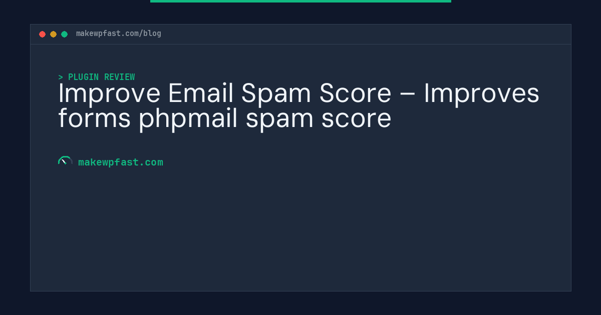 Improve Email Spam Score – Improves forms phpmail spam score - MakeWPFast
