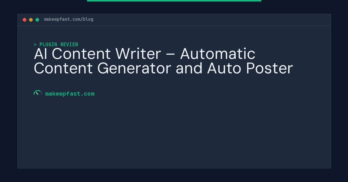 AI Content Writer – Automatic Content Generator and Auto Poster - MakeWPFast