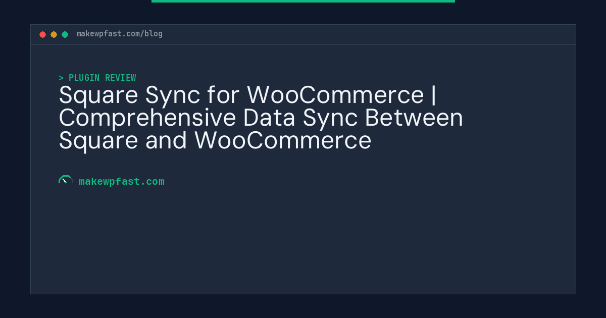 Square Sync for WooCommerce | Comprehensive Data Sync Between Square and WooCommerce - MakeWPFast