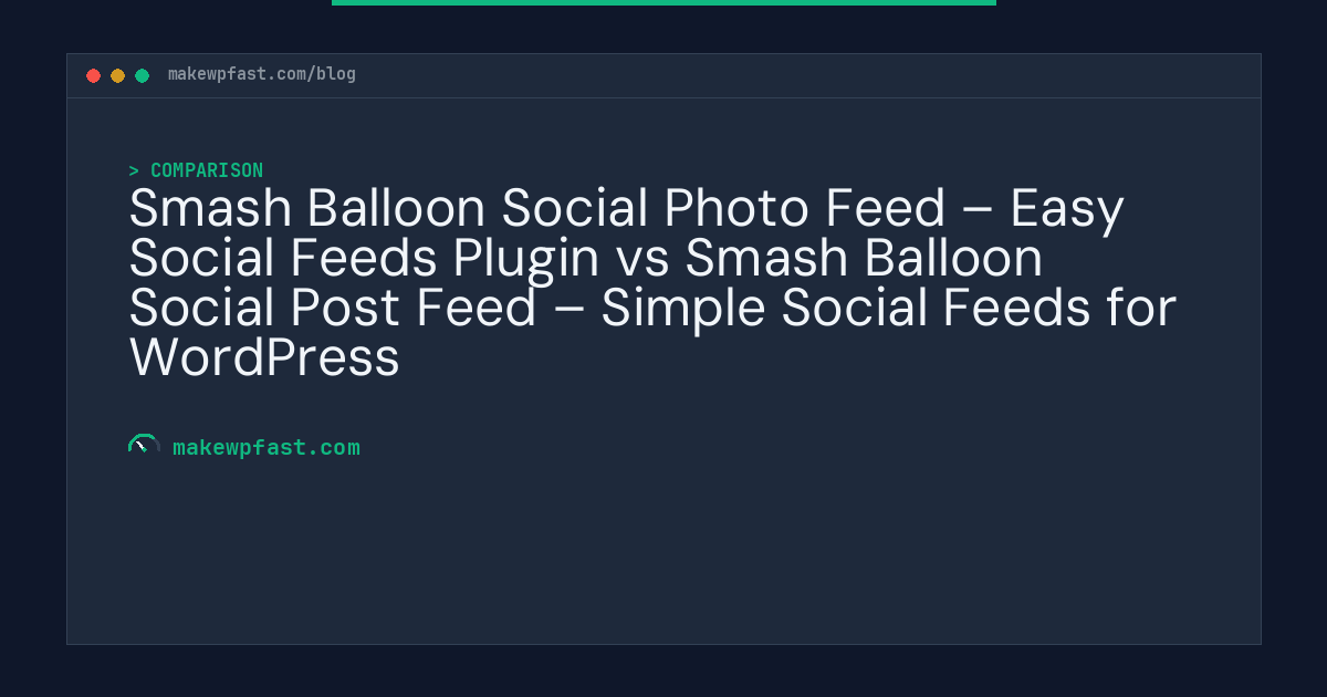 Smash Balloon Social Photo Feed – Easy Social Feeds Plugin vs Smash Balloon Social Post Feed – Simple Social Feeds for WordPress - MakeWPFast