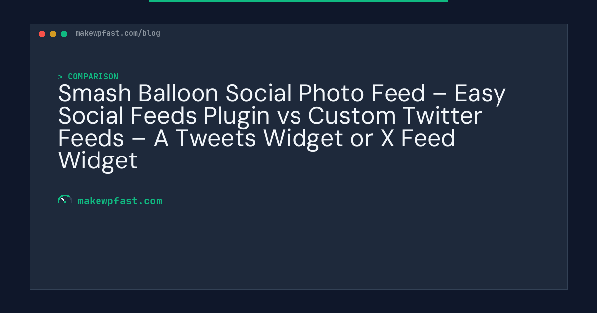 Smash Balloon Social Photo Feed – Easy Social Feeds Plugin vs Custom Twitter Feeds – A Tweets Widget or X Feed Widget - MakeWPFast