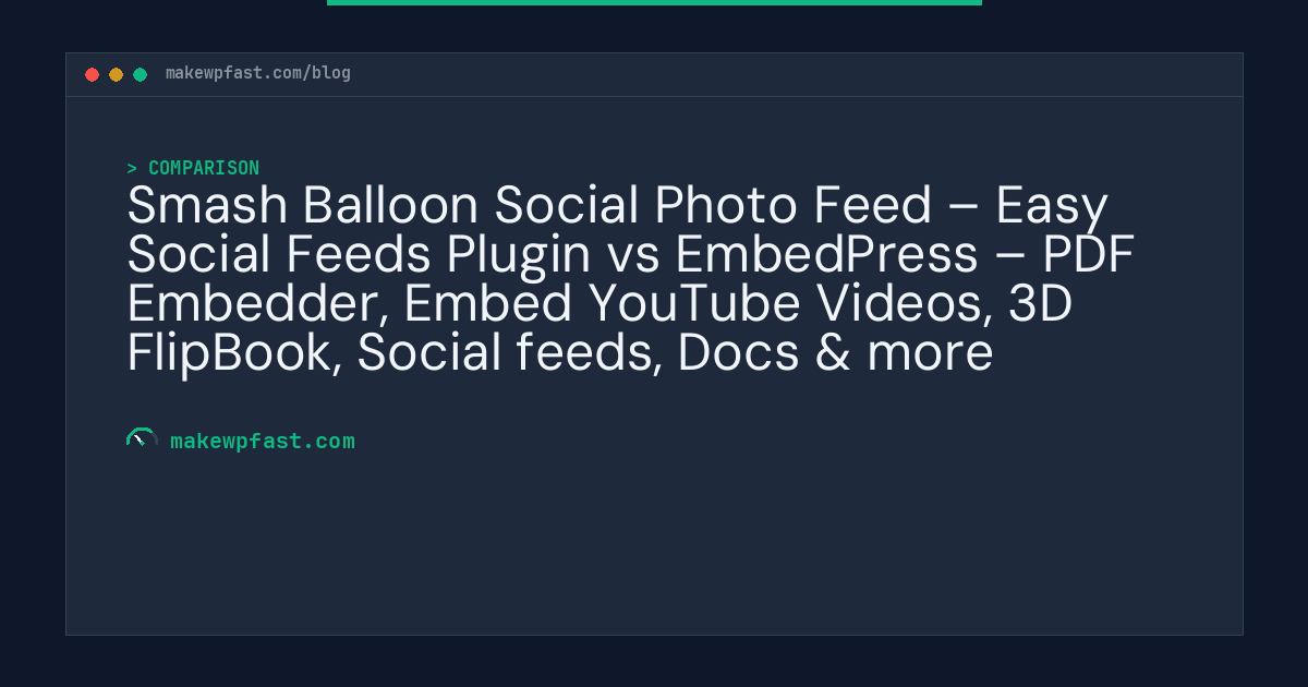 Smash Balloon Social Photo Feed – Easy Social Feeds Plugin vs EmbedPress – PDF Embedder, Embed YouTube Videos, 3D FlipBook, Social feeds, Docs & more - MakeWPFast
