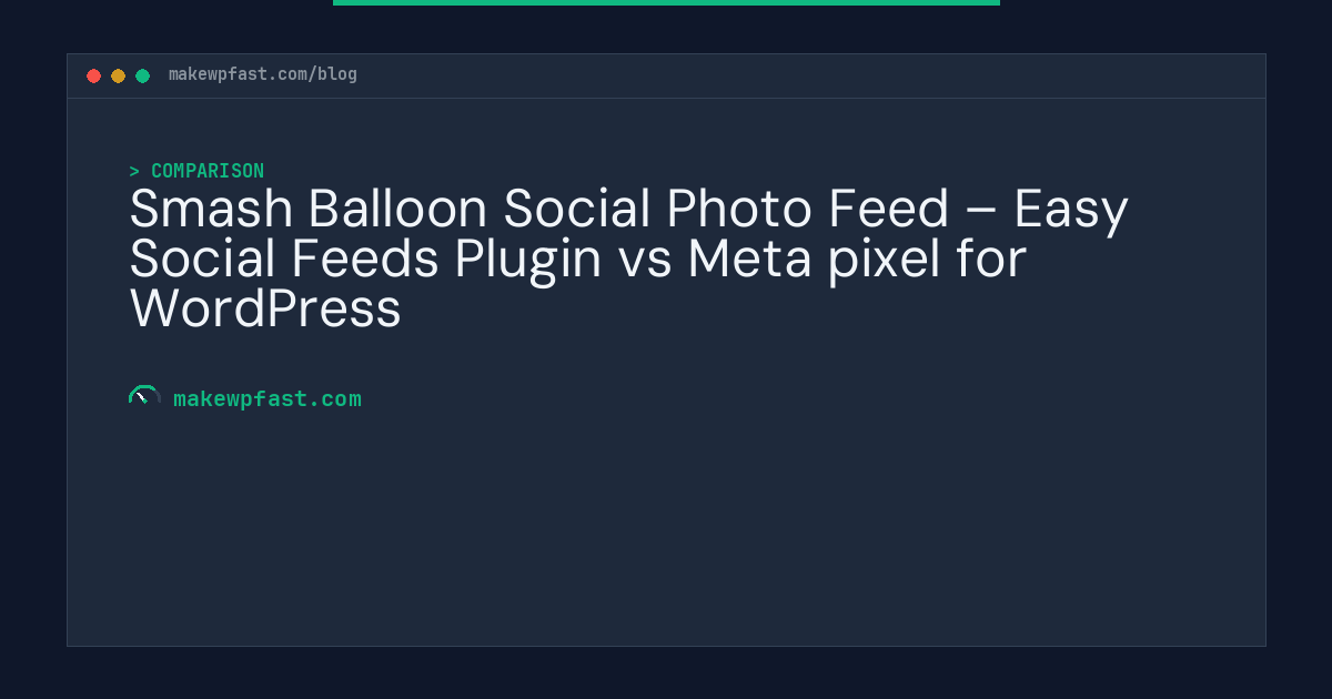 Smash Balloon Social Photo Feed – Easy Social Feeds Plugin vs Meta pixel for WordPress - MakeWPFast