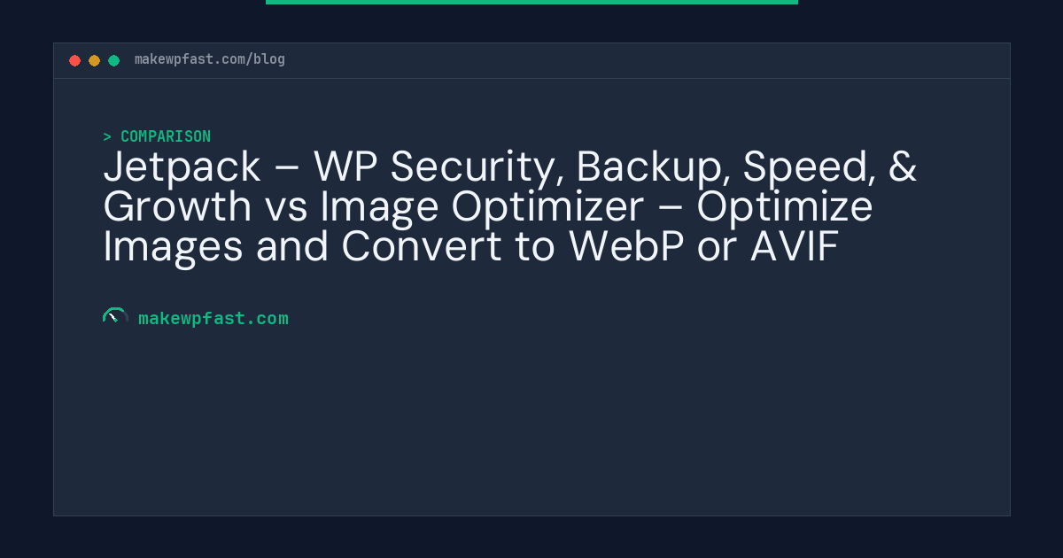 Jetpack – WP Security, Backup, Speed, & Growth vs Image Optimizer – Optimize Images and Convert to WebP or AVIF - MakeWPFast