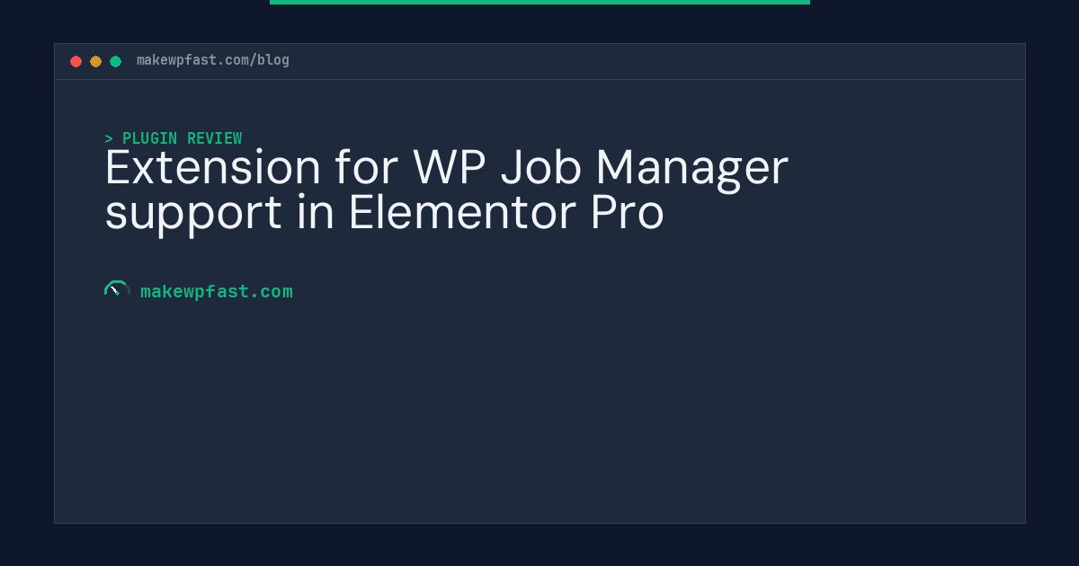 Extension for WP Job Manager support in Elementor Pro - MakeWPFast