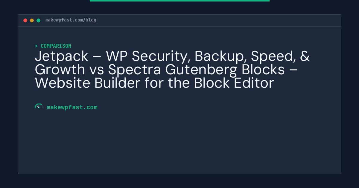 Jetpack – WP Security, Backup, Speed, & Growth vs Spectra Gutenberg Blocks – Website Builder for the Block Editor - MakeWPFast