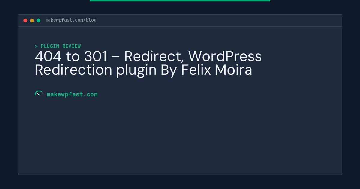 404 to 301 – Redirect, WordPress Redirection plugin By Felix Moira - MakeWPFast