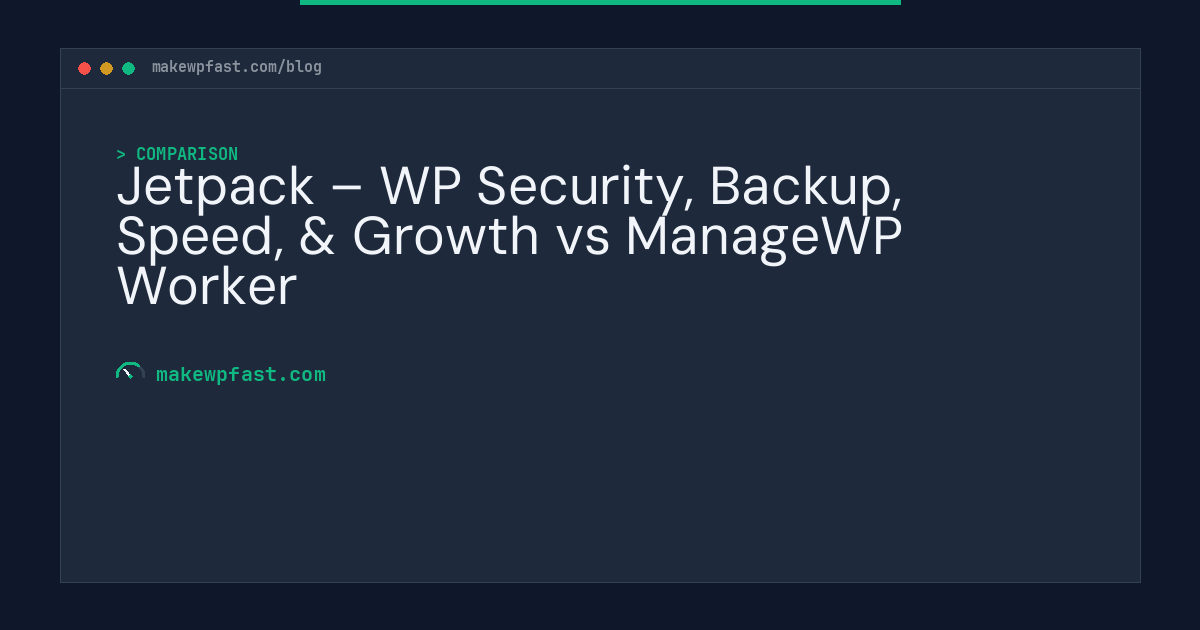 Jetpack – WP Security, Backup, Speed, & Growth vs ManageWP Worker - MakeWPFast